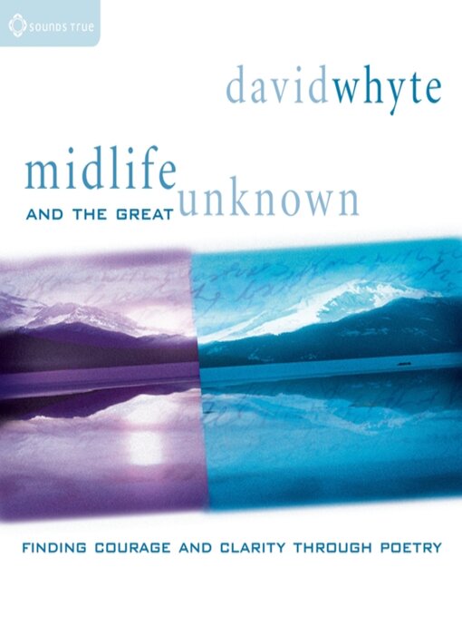Title details for Midlife and the Great Unknown by David Whyte - Wait list